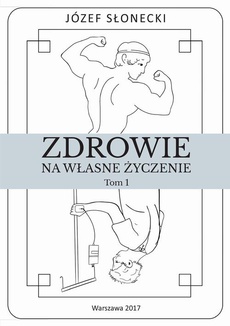 The cover of the book titled: Zdrowie na własne życzenie. Tom 1