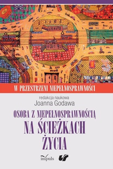 The cover of the book titled: Osoba z niepełnosprawnością na ścieżkach życia