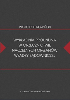 The cover of the book titled: Wykładnia prounijna w orzecznictwie naczelnych organów władzy sądowniczej