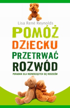 The cover of the book titled: Pomóż dziecku przetrwać rozwód