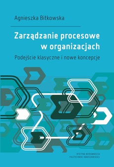 Обложка книги под заглавием:Zarządzanie procesowe w organizacjach. Podejście klasyczne i nowe koncepcje