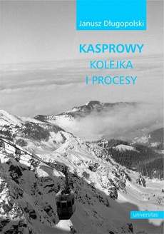 The cover of the book titled: Kasprowy kolejka i procesy