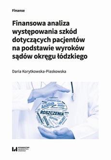 Okładka książki o tytule: Finansowa analiza występowania szkód dotyczących pacjentów na podstawie wyroków sądów okręgu łódzkiego