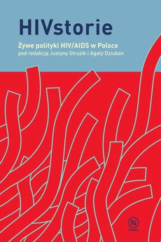 Okładka książki o tytule: HIVstorie. Żywe polityki HIV/AIDS w Polsce