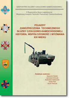The cover of the book titled: Pojazdy zabezpieczenia technicznego służby czołgowo-samochodowej. Historia, współczesność i wyzwania XXI wieku