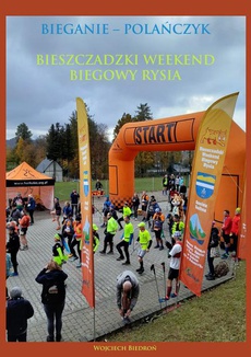 The cover of the book titled: Bieganie - Polańczyk Bieszczadzki Weekend Biegowy Rysia