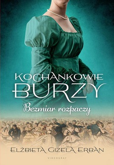 The cover of the book titled: Kochankowie Burzy. Tom 10. Bezmiar rozpaczy