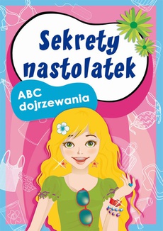 The cover of the book titled: Sekrety nastolatek. ABC dojrzewania