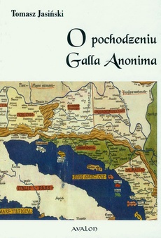 The cover of the book titled: O pochodzeniu Galla Anonima