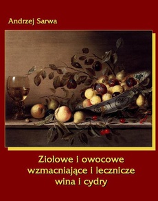 Okładka książki o tytule: Ziołowe i owocowe wzmacniające i lecznicze wina i cydry