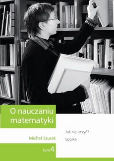 The cover of the book titled: O nauczaniu matematyki. Wykłady dla nauczycieli i studentów. Tom 4