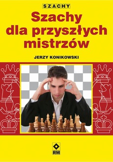 The cover of the book titled: Szachy dla przyszłych mistrzów