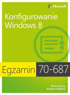 The cover of the book titled: Egzamin 70-687 Konfigurowanie Windows 8