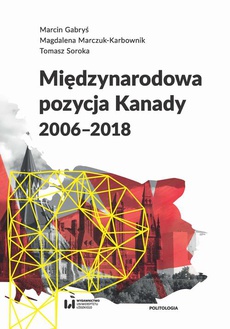 Обкладинка книги з назвою:Międzynarodowa pozycja Kanady (2006-2018)