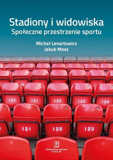 Okładka książki o tytule: Stadiony i widowiska. Społeczne przestrzenie sportu