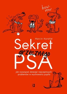 The cover of the book titled: Sekret grzecznego psa. Jak rozwiązać dziesięć najczęstszych problemów w wychowaniu pupila