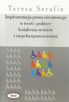 Okładka książki o tytule: Implementacja prawa oświatowego w teorii i praktyce kształcenia uczniów z niepełnosprawnościami