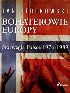 Okładka książki o tytule: Bohaterowie Europy: Norwegia Polsce 1976-1989