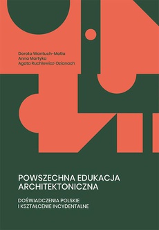 The cover of the book titled: Powszechna edukacja architektoniczna. Doświadczenia polskie i kształcenie incydentalne