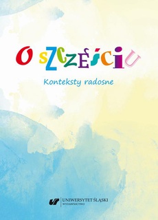 Обложка книги под заглавием:O szczęściu. Konteksty radosne