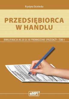 The cover of the book titled: Przedsiębiorca w handlu Prowadzenie sprzedaży AU.20 (A.18) Podręcznik Tom 4
