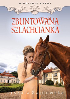 The cover of the book titled: W dolinie Narwi. Zbuntowana szlachcianka