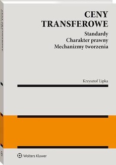 The cover of the book titled: Ceny transferowe. Standardy. Charakter prawny. Mechanizmy tworzenia