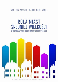 Okładka książki o tytule: Rola miast średniej wielkości w rozwoju województwa świętokrzyskiego