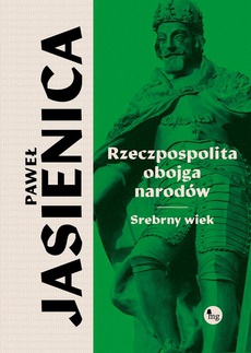 Обложка книги под заглавием:Rzeczpospolita obojga narodów Srebrny wiek