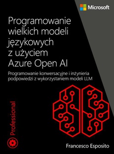 Okładka książki o tytule: Programowanie wielkich modeli językowych z użyciem Azure Open AI