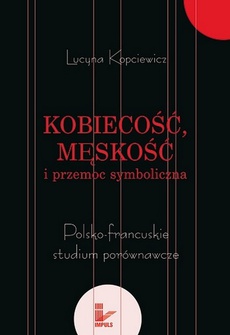 The cover of the book titled: Kobiecość, męskość i przemoc symboliczna