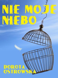 The cover of the book titled: Nie moje niebo