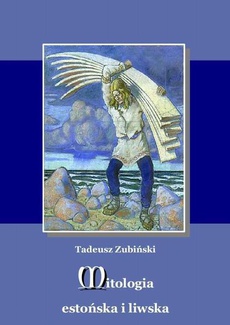 Okładka książki o tytule: Mitologia estońska i liwska
