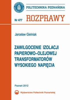 The cover of the book titled: Zawilgocenie izolacji papierowo-olejowej transformatorów wysokiego napięcia