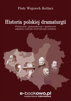 The cover of the book titled: Historia polskiej dramaturgii. Polityczne, gospodarcze i społeczne aspekty rozwoju dramaturgii polskiej