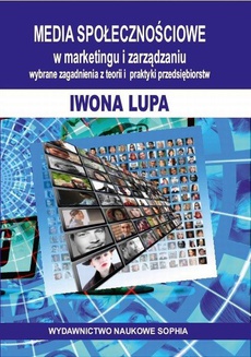 The cover of the book titled: MEDIA SPOŁECZNOŚCIOWE w marketingu i zarządzaniu. wybrane zagadnienia z teorii i praktyki przedsiębiorstw