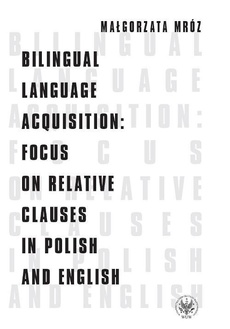 Okładka książki o tytule: Bilingual Language Acquisition : Focus on Relative Clauses in Polish and English