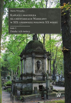 The cover of the book titled: Kaplice i mauzolea na cmentarzach Warszawy w XIX i pierwszej połowie XX wieku