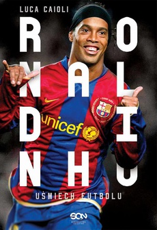 Обложка книги под заглавием:Ronaldinho. Uśmiech futbolu