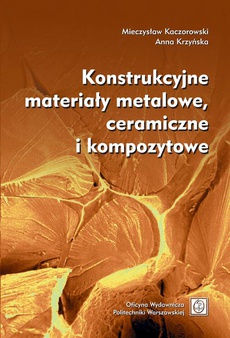 The cover of the book titled: Konstrukcyjne materiały metalowe, ceramiczne i kompozytowe