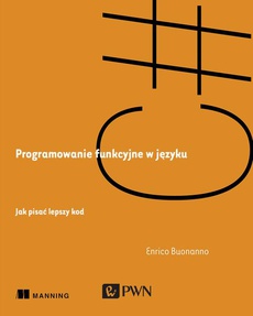 The cover of the book titled: Programowanie funkcyjne w języku C#. Jak pisać lepszy kod