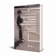 The cover of the book titled: Życie codzienne Polaków w Generalnym Gubernatorstwie w świetle ogłoszeń drobnych polskojęzycznej prasy niemieckiej