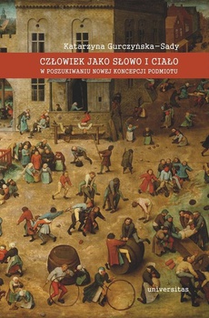 The cover of the book titled: Człowiek jako słowo i ciało. W poszukiwaniu nowej koncepcji podmiotu