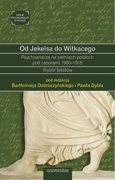 The cover of the book titled: Od Jekelsa do Witkacego Psychoanaliza na ziemiach polskich pod zaborami 1900-1918