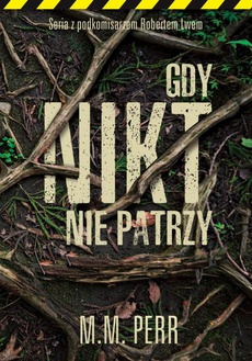 The cover of the book titled: Gdy nikt nie patrzy