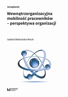Okładka książki o tytule: Wewnątrzorganizacyjna mobilność pracowników – perspektywa organizacji