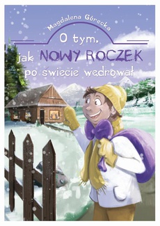 The cover of the book titled: O tym, jak Nowy Roczek po świecie wędrował