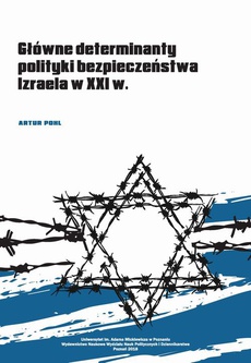 Okładka książki o tytule: Główne determinanty polityki bezpieczeństwa Izraela na początku XXI wieku