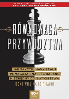 The cover of the book titled: Równowaga przywództwa. Jak taktyki Navy Seals pomagają znaleźć balans niezbędny do zwycięstwa