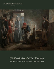 The cover of the book titled: Policzek Szarlott’y Korday. Jeden dzień w Fontenay-aux-Roses